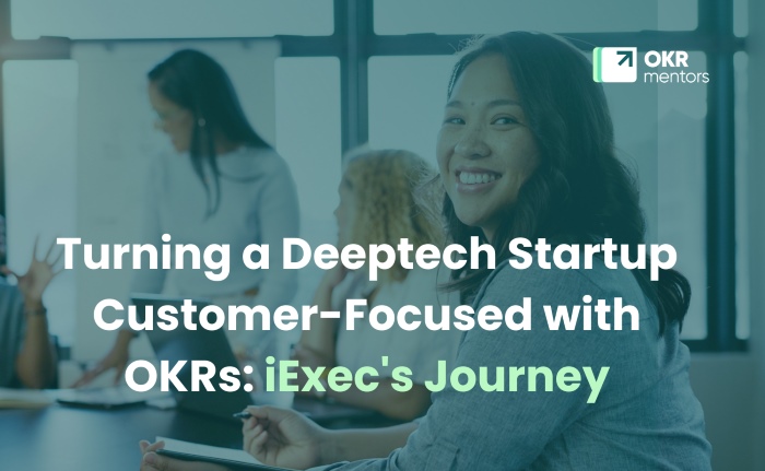 Turning a Deeptech Startup Customer-Focused with OKRs iExec's Journey