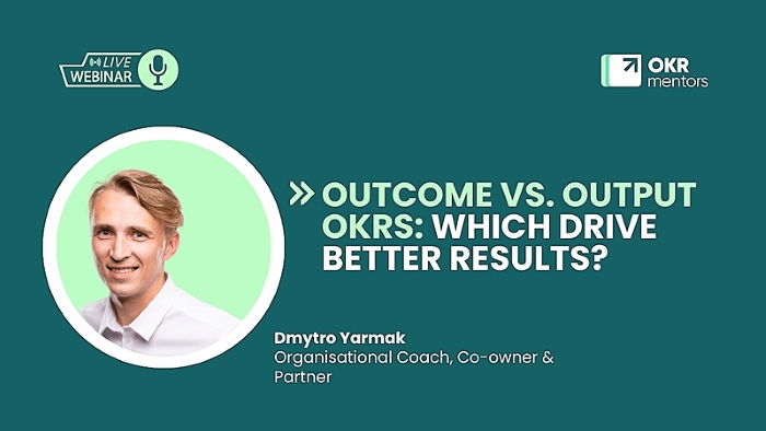 Webinar Outcome vs Output OKR Which Drive Better Results banner