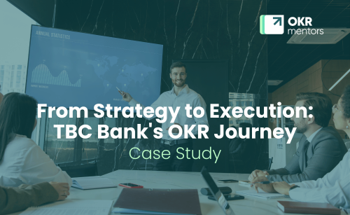From Strategy to Execution: TBC Bank's OKR Journey